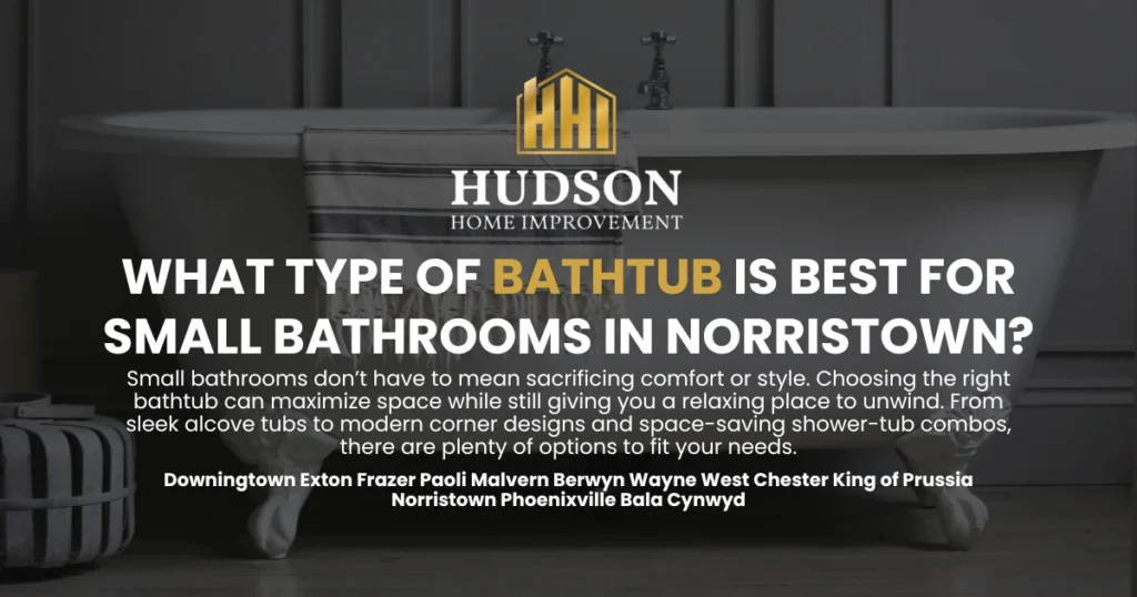Best Bathtub Installation for Small Bathrooms in Norristown