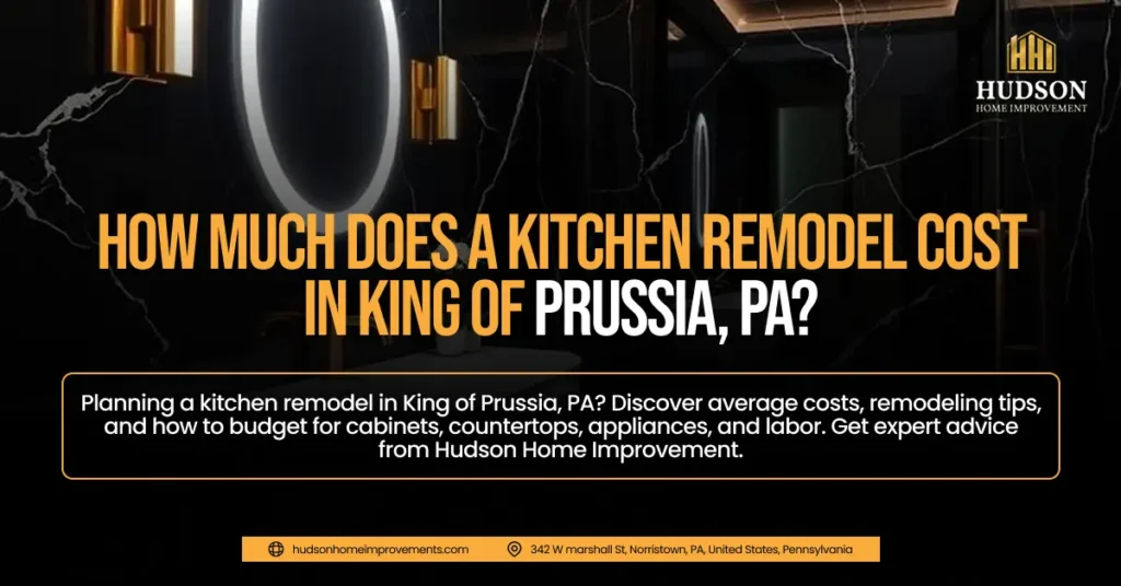 How Much Does a Kitchen Remodel Cost in King of Prussia, PA How Much Does a Kitchen Remodel Cost in King of Prussia, PA